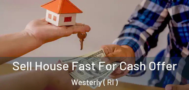  Sell House Fast For Cash Offer Westerly ( RI )
