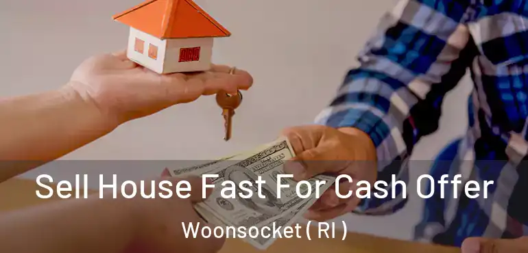 Sell House Fast For Cash Offer Woonsocket ( RI )