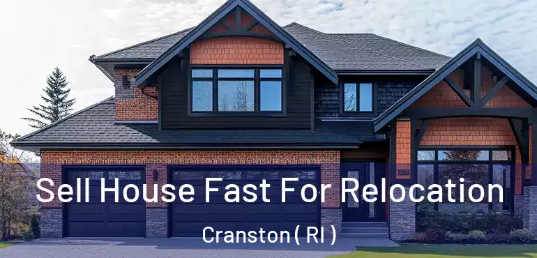  Sell House Fast For Relocation Cranston ( RI )