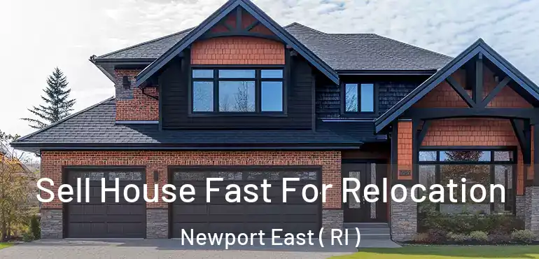 Sell House Fast For Relocation Newport East ( RI )