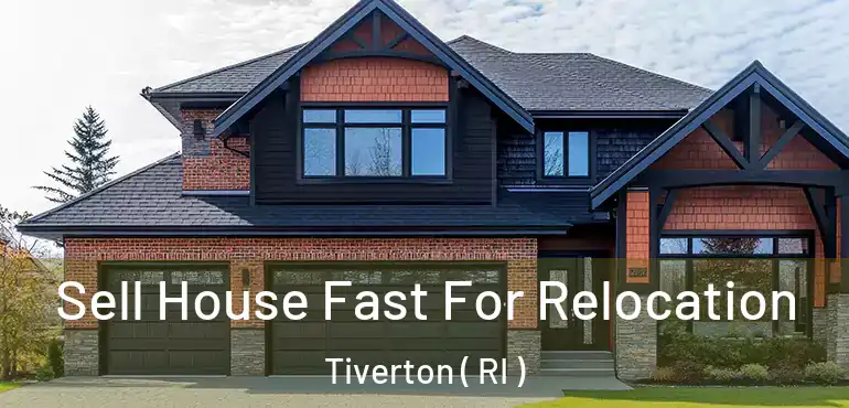 Sell House Fast For Relocation Tiverton ( RI )