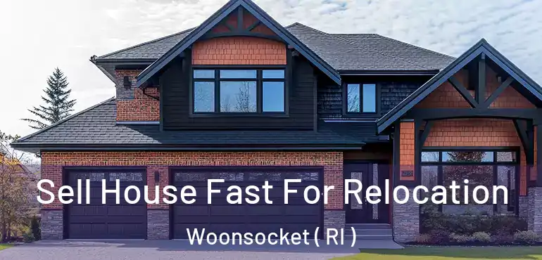  Sell House Fast For Relocation Woonsocket ( RI )