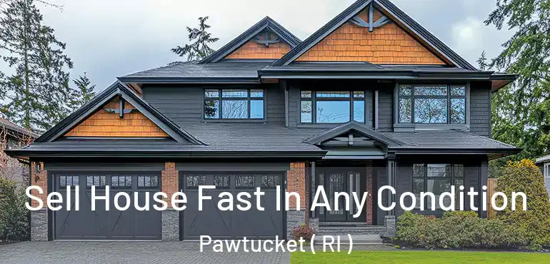 Sell House Fast In Any Condition Pawtucket ( RI )