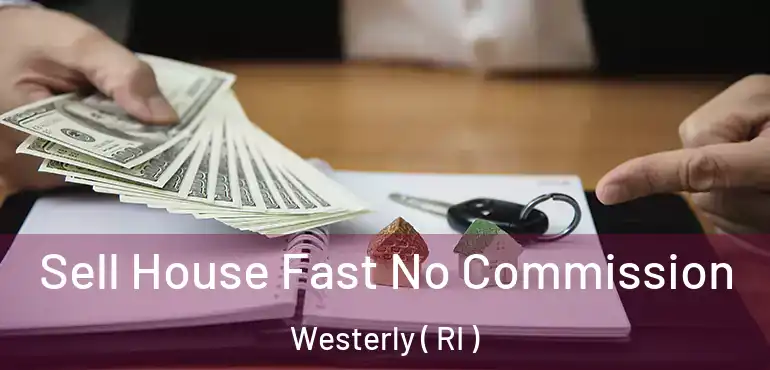 Sell House Fast No Commission Westerly ( RI )