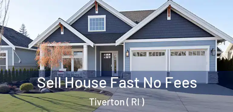 Sell House Fast No Fees Tiverton ( RI )