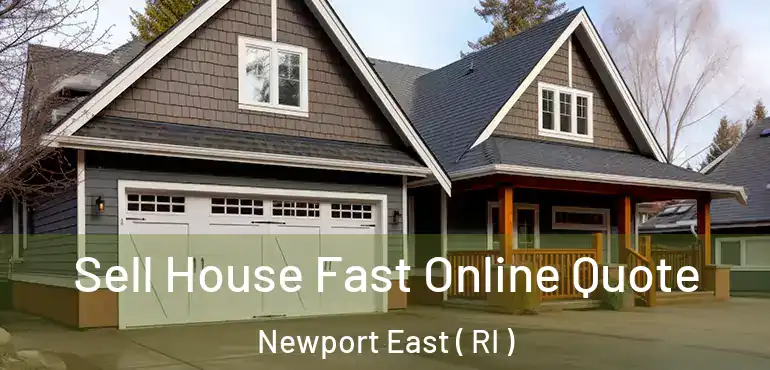 Sell House Fast Online Quote Newport East ( RI )