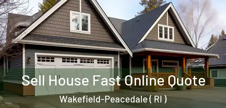  Sell House Fast Online Quote Wakefield-Peacedale ( RI )