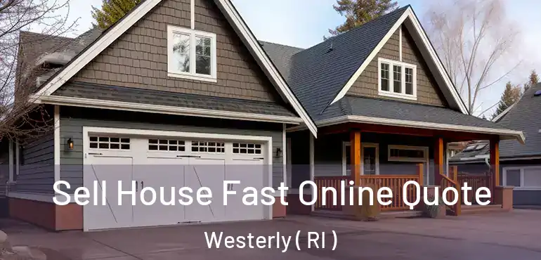 Sell House Fast Online Quote Westerly ( RI )