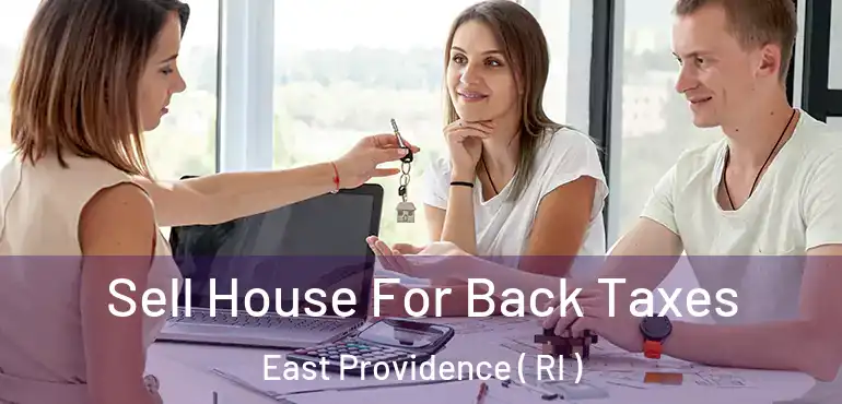 Sell House For Back Taxes East Providence ( RI )