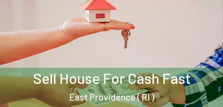 Sell House For Cash Fast East Providence ( RI )