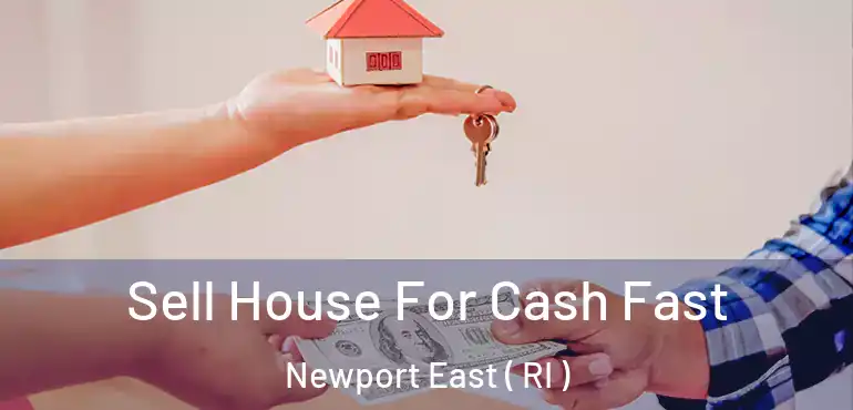 Sell House For Cash Fast Newport East ( RI )