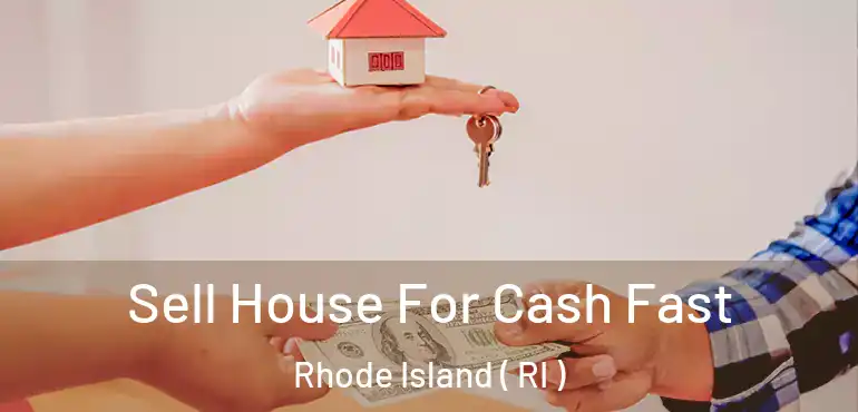  Sell House For Cash Fast Rhode Island ( RI )