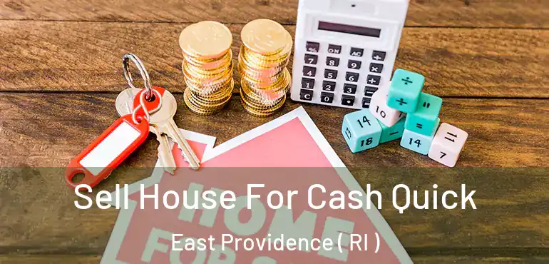  Sell House For Cash Quick East Providence ( RI )
