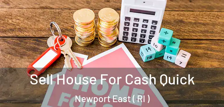 Sell House For Cash Quick Newport East ( RI )