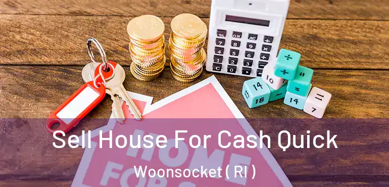 Sell House For Cash Quick Woonsocket ( RI )