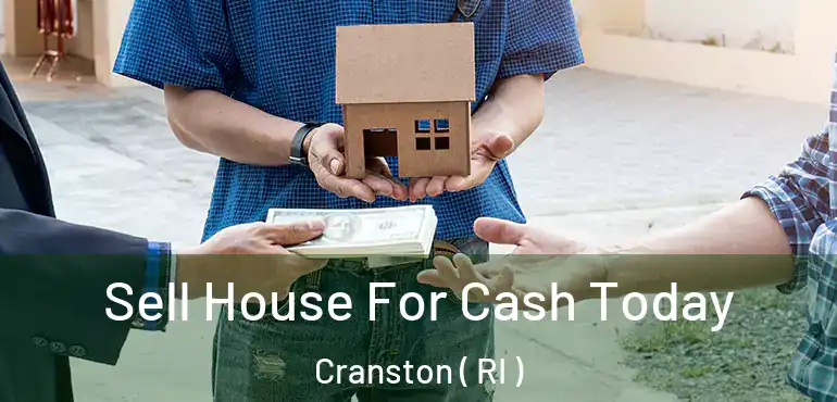 Sell House For Cash Today Cranston ( RI )