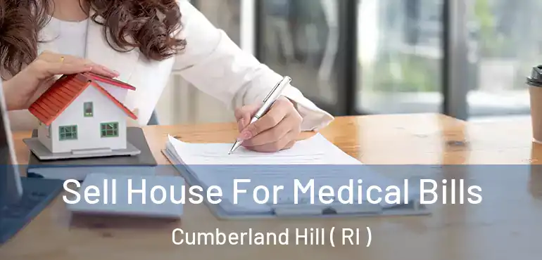 Sell House For Medical Bills Cumberland Hill ( RI )