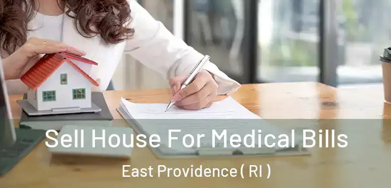  Sell House For Medical Bills East Providence ( RI )