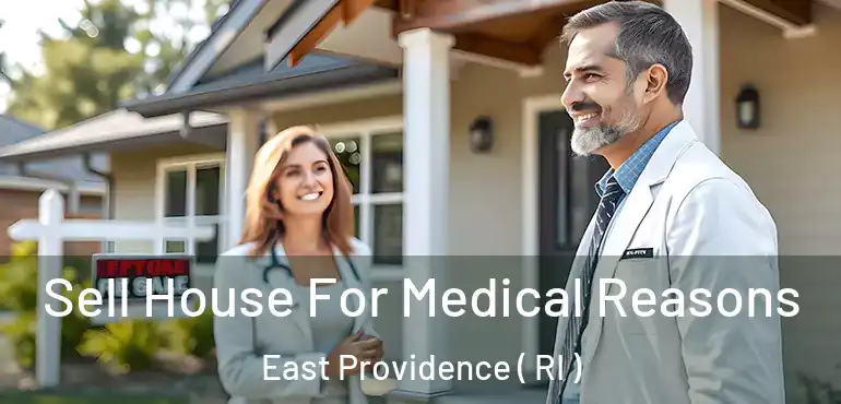 Sell House For Medical Reasons East Providence ( RI )