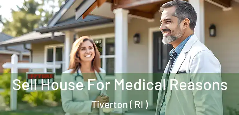  Sell House For Medical Reasons Tiverton ( RI )