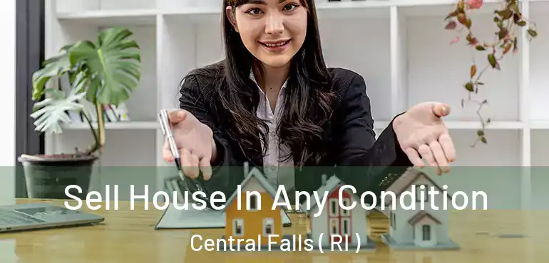 Sell House In Any Condition Central Falls ( RI )