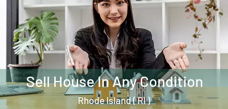 Sell House In Any Condition Rhode Island ( RI )