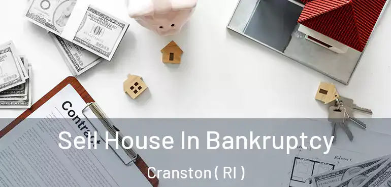 Sell House In Bankruptcy Cranston ( RI )