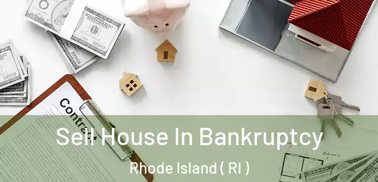 Sell House In Bankruptcy Rhode Island ( RI )