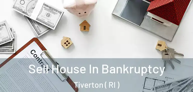 Sell House In Bankruptcy Tiverton ( RI )