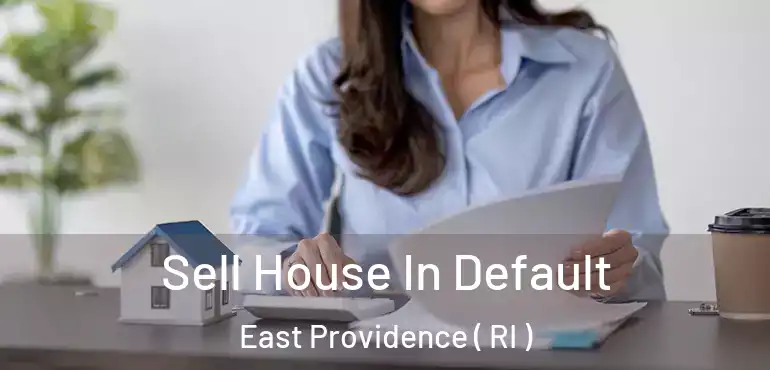 Sell House In Default East Providence ( RI )