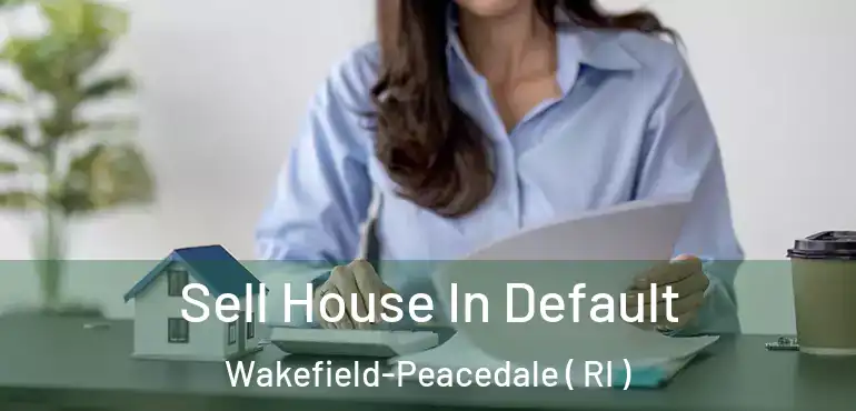 Sell House In Default Wakefield-Peacedale ( RI )