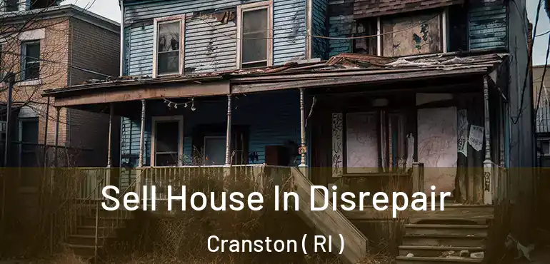 Sell House In Disrepair Cranston ( RI )