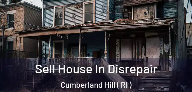 Sell House In Disrepair Cumberland Hill ( RI )