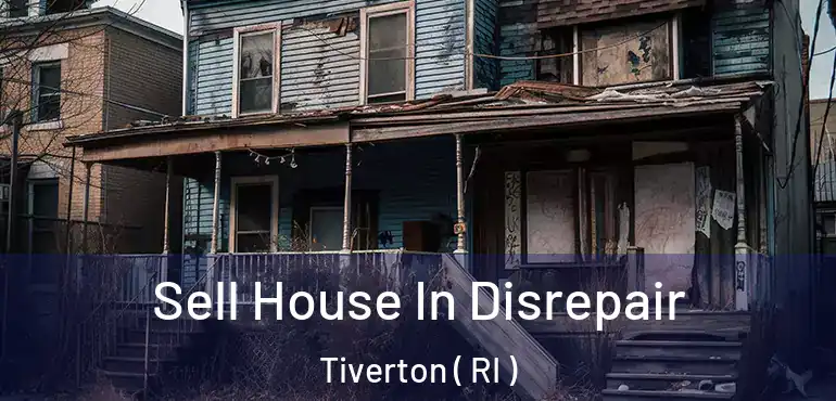  Sell House In Disrepair Tiverton ( RI )