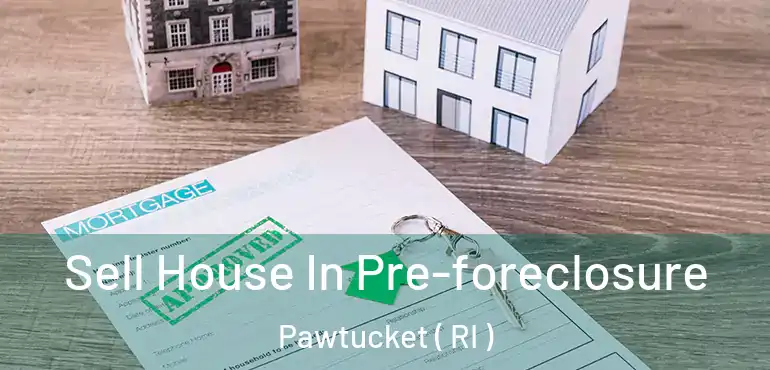 Sell House In Pre-foreclosure Pawtucket ( RI )