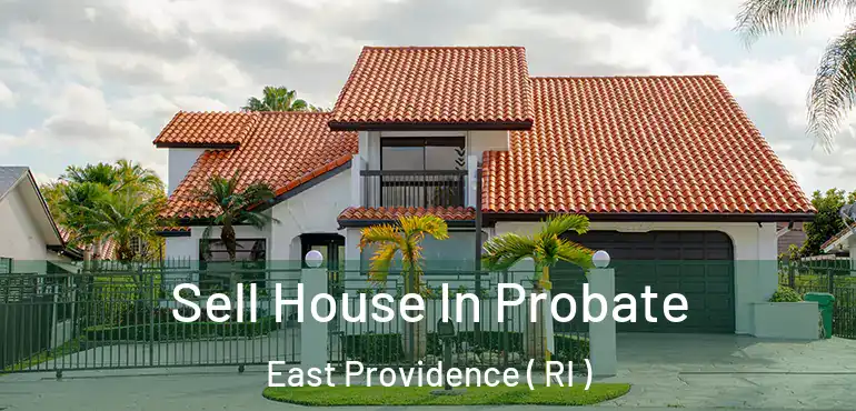 Sell House In Probate East Providence ( RI )