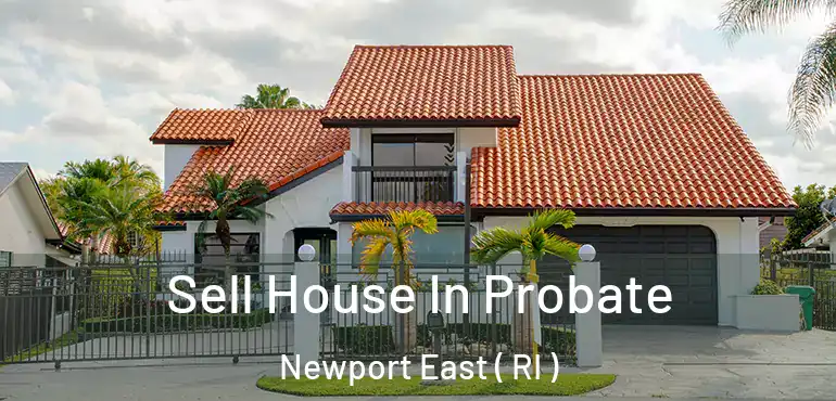 Sell House In Probate Newport East ( RI )