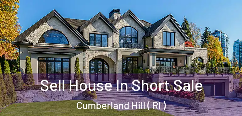 Sell House In Short Sale Cumberland Hill ( RI )