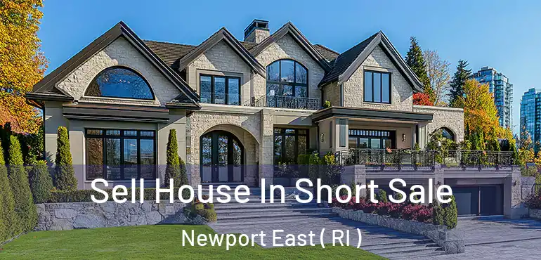 Sell House In Short Sale Newport East ( RI )