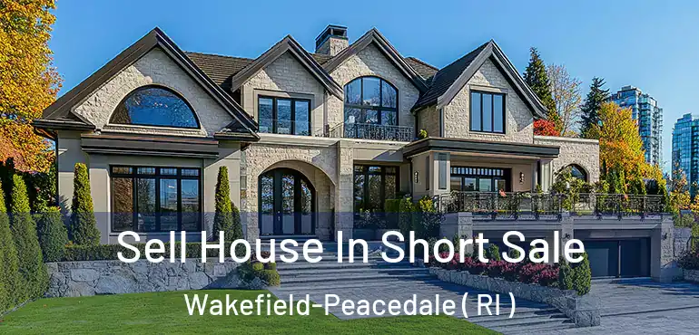Sell House In Short Sale Wakefield-Peacedale ( RI )