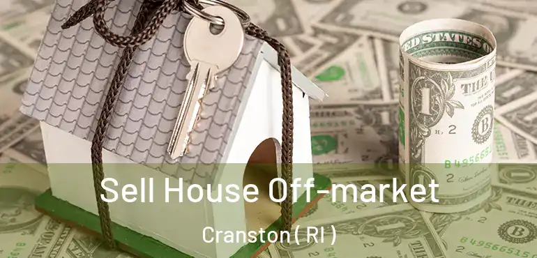 Sell House Off-market Cranston ( RI )