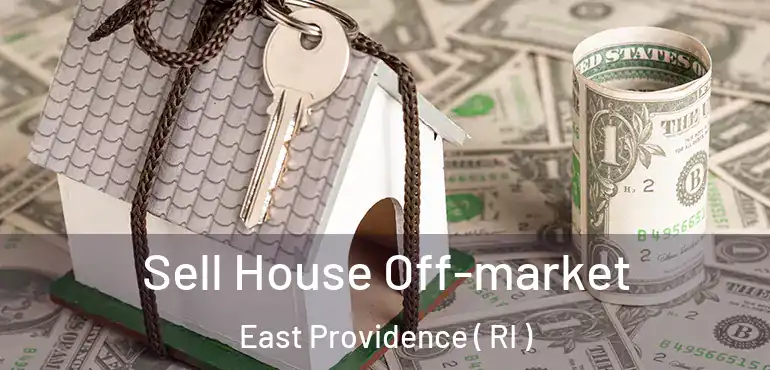 Sell House Off-market East Providence ( RI )