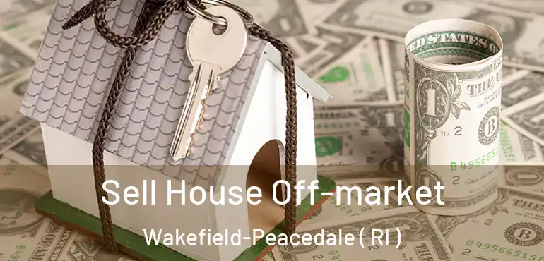  Sell House Off-market Wakefield-Peacedale ( RI )