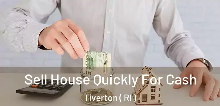 Sell House Quickly For Cash Tiverton ( RI )
