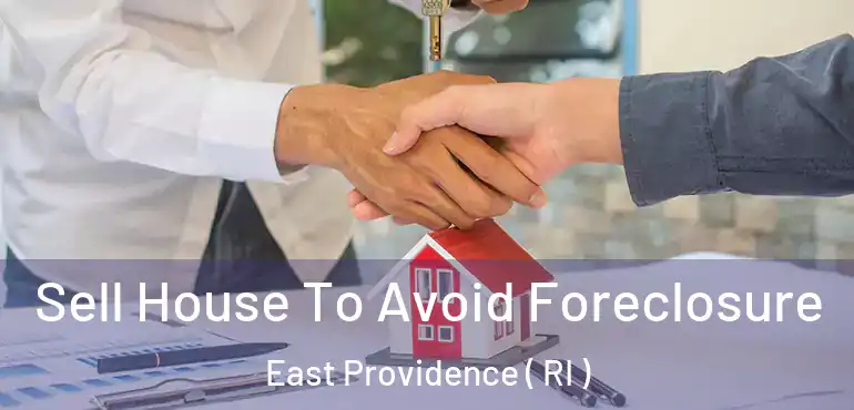 Sell House To Avoid Foreclosure East Providence ( RI )