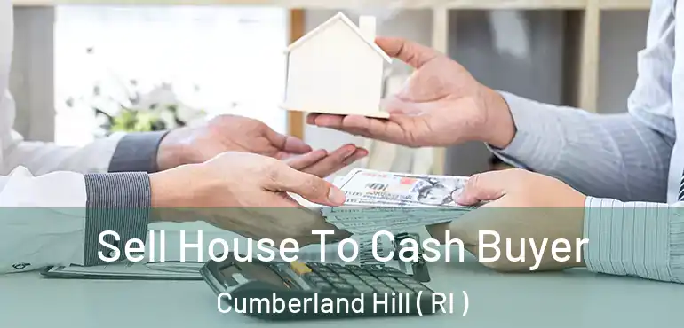 Sell House To Cash Buyer Cumberland Hill ( RI )