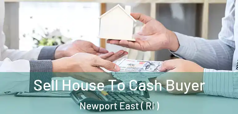 Sell House To Cash Buyer Newport East ( RI )