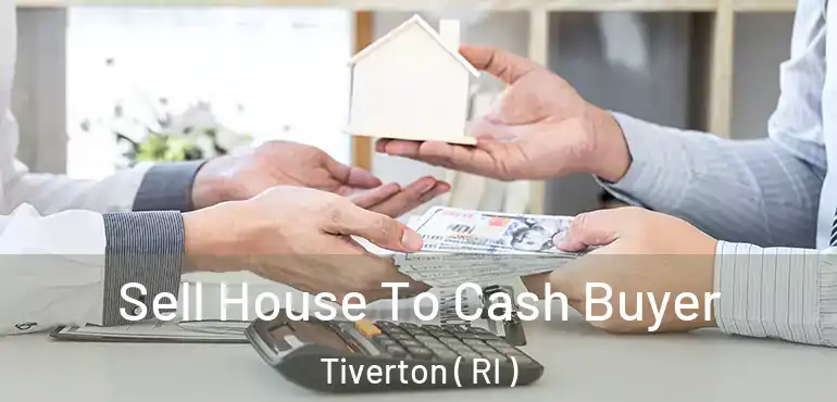 Sell House To Cash Buyer Tiverton ( RI )