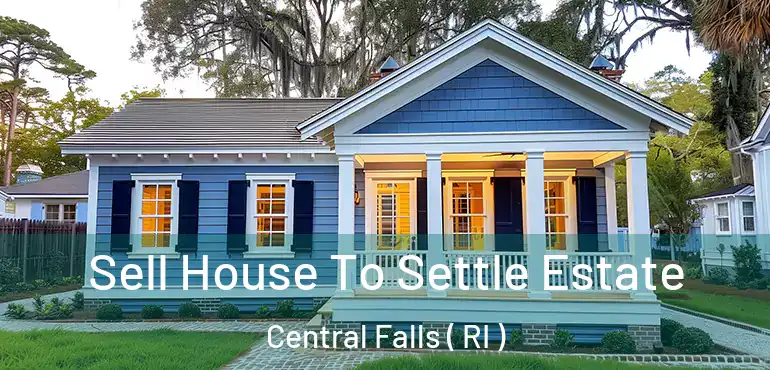 Sell House To Settle Estate Central Falls ( RI )