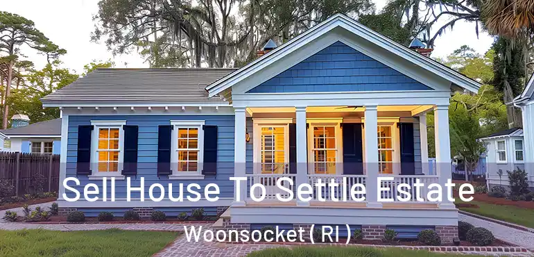 Sell House To Settle Estate Woonsocket ( RI )